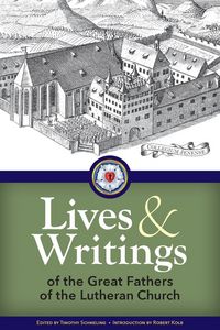 Produktbild: Lives and Writings of the Great Fathers of the Lutheran Church