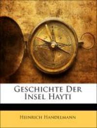Produktbild: Handelmann, H: Ger-Geschichte der Insel Hayti