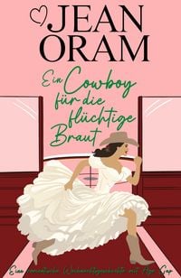 Produktbild: Ein Cowboy f&uuml;r die fl&uuml;chtige Braut