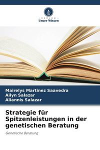 Bild vom Artikel Strategie für Spitzenleistungen in der genetischen Beratung vom Autor Mairelys Martínez Saavedra