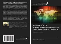 Produktbild: AGRUPACI&Oacute;N DE PLATAFORMAS DIGITALES PARA LA GOBERNANZA ECON&Oacute;MICA