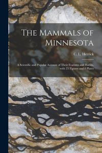Produktbild: The Mammals of Minnesota: a Scientific and Popular Account of Their Features and Habits, With 23 Figures and 8 Plates