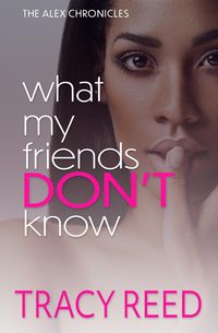 Produktbild: What My Friends Don't Know (The Alex Chronicles, #1)