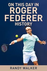 Produktbild: On This Day In Roger Federer History