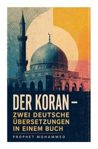 Produktbild: Der Koran - Zwei deutsche &Uuml;bersetzungen in einem Buch