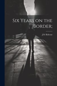 Produktbild: Six Years on the Border;