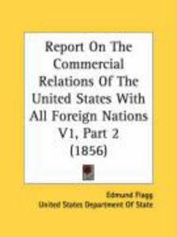 Produktbild: Report on the Commercial Relations of the United States with All Foreign Nations V1, Part 2 (1856)