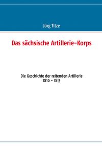Produktbild: Das s&auml;chsische Artillerie-Korps