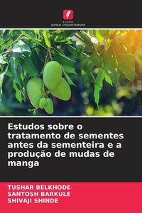 Produktbild: Estudos sobre o tratamento de sementes antes da sementeira e a produ&ccedil;&atilde;o de mudas de manga