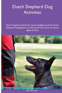 Produktbild: Dutch Shepherd Dog Activities Dutch Shepherd Dog Tricks, Games & Agility. Includes