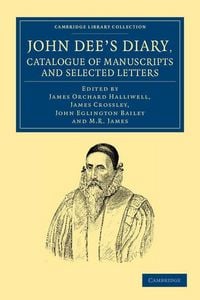 Produktbild: John Dee's Diary, Catalogue of Manuscripts and Selected Letters