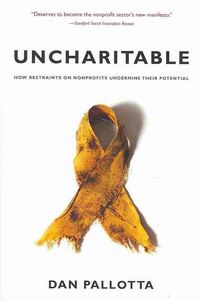 Produktbild: Pallotta, D: Uncharitable - How Restraints on Nonprofits Und