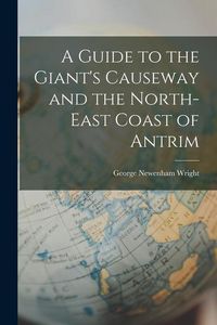 Produktbild: A Guide to the Giant's Causeway and the North-East Coast of Antrim