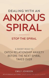 Produktbild: Dealing With An Anxious Spiral