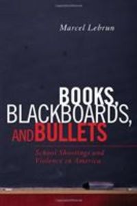 Produktbild: Books, Blackboards, and Bullets: School Shootings and Violence in America