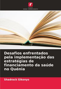 Produktbild: Desafios enfrentados pela implementa&ccedil;&atilde;o das estrat&eacute;gias de financiamento da sa&uacute;de no Qu&eacute;nia