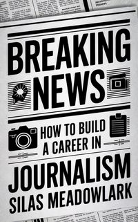 Produktbild: Breaking News: How To Build A Career In Journalism