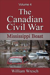 Produktbild: The Canadian Civil War: Volume 4 - Mississippi Beast