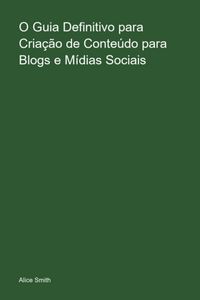 Produktbild: O Guia Definitivo Para Cria&ccedil;&atilde;o De Conte&uacute;do Para Blogs E M&iacute;dias Sociais