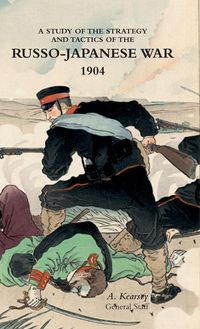 Produktbild: A Study Of The Strategy and Tactics Of The Russo-Japanese War, 1904
