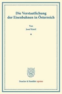 Produktbild: Die Verstaatlichung der Eisenbahnen in &Ouml;sterreich.