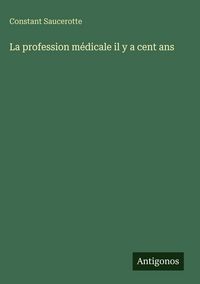 Produktbild: La profession m&eacute;dicale il y a cent ans