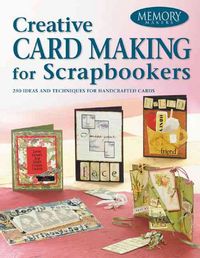 Produktbild: Creative Card Making for Scrapbookers: 226 Ideas and Techniques for Handcrafted Cards