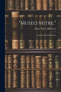 Produktbild: "Museo Mitre.": Cat&aacute;logo De La Biblioteca