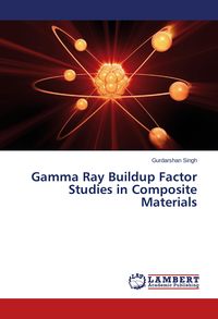 Produktbild: Gamma Ray Buildup Factor Studies in Composite Materials