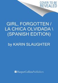 Bild vom Artikel Girl, Forgotten / La Chica Olvidada \ (Spanish Edition) vom Autor Karin Slaughter