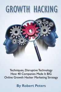 Produktbild: Growth Hacking Techniques, Disruptive Technology - How 40 Companies Made It Big