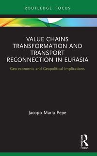 Produktbild: Value Chains Transformation and Transport Reconnection in Eurasia