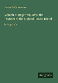 Produktbild: Memoir of Roger Williams, the Founder of the State of Rhode-Island