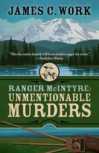 Produktbild: Ranger McIntyre: Unmentionable Murders (A Ranger McIntyre Mystery, #1)