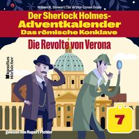 Produktbild: Die Revolte von Verona (Der Sherlock Holmes-Adventkalender - Das r&ouml;mische Konklave, Folge 7)