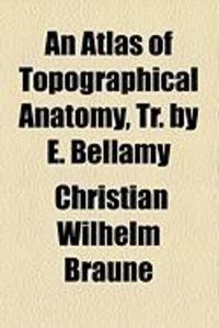 Produktbild: An Atlas of Topographical Anatomy, Tr. by E. Bellamy