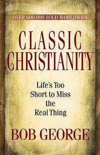 Bild vom Artikel Classic Christianity vom Autor Bob George