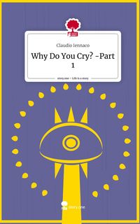 Produktbild: Why Do You Cry? -Part 1. Life is a Story - story.one
