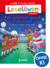 Produktbild: Lesel&ouml;wen 1. Klasse - Ein galaktisch gutes Fu&szlig;ballspiel