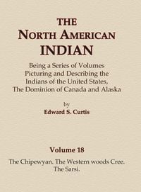 Produktbild: The North American Indian Volume 18 - The Chipewyan, The Western Woods Cree, The Sarsi