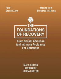 Produktbild: The Foundations of Recovery From Sexual Addiction And Intimacy Avoidance for Christians Part One Ground Zero