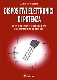 Produktbild: Dispositivi elettronici di potenza. Teoria, tecniche e applicazioni dell'elettronica di potenza