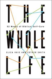 Produktbild: The Whole Life - 52 Weeks of Biblical Self-Care