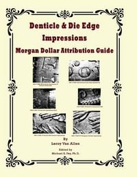 Produktbild: Denticle & Die Edge Impressions Morgan Dollar Attribution Guide