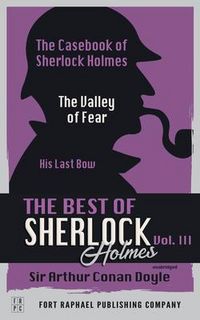 Produktbild: The Best of Sherlock Holmes - Volume III - The Case-Book of Sherlock Holmes - The Valley of Fear - His Last Bow - Unabridged