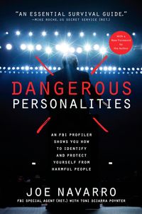 Bild vom Artikel Dangerous Personalities: An FBI Profiler Shows You How to Identify and Protect Yourself from Harmful People vom Autor Joe Navarro