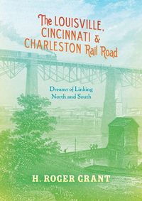 Produktbild: The Louisville, Cincinnati & Charleston Rail Road