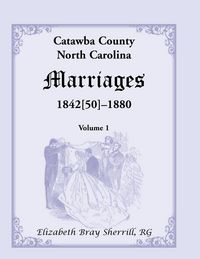 Produktbild: Catawba County, North Carolina Marriages, 1842[50] -1880
