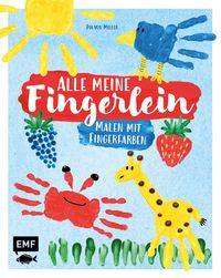 Alle meine Fingerlein – Malen mit Fingerfarben von Pia Miller