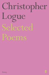 Produktbild: Selected Poems of Christopher Logue